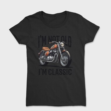 Not Old Classic Motorcycle, Tricou Femei