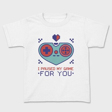 Paused My Game for You, Tricou Copii