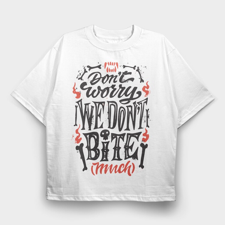 We Dont Bite, Tricou Oversize Barbati (Unisex)