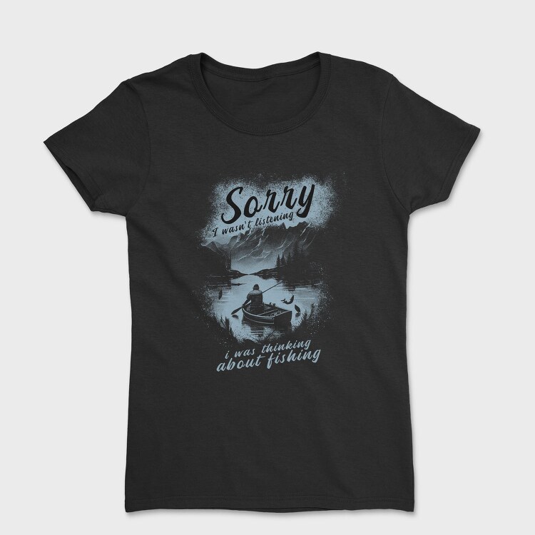 Sorry Fishing, Tricou Femei