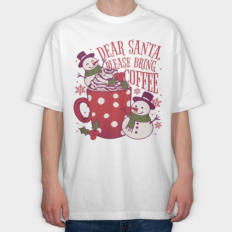 Snowman Coffee Dear Santa, Tricou Oversize Barbati (Unisex)