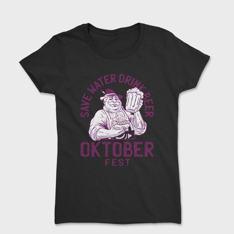 Save Water Oktoberfest, Tricou Femei