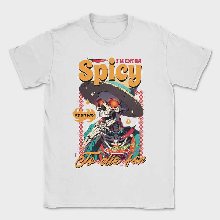 Spicy Skeleton Mexican I M Extra Spicy, Tricou Barbati (Unisex)