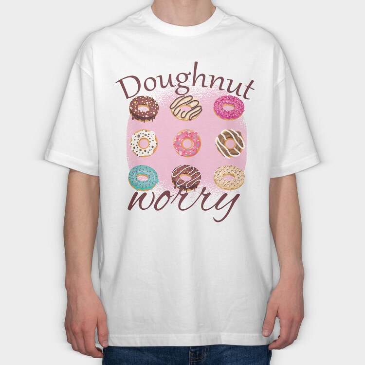 Doughnut Worry, Tricou Oversize Barbati (Unisex)