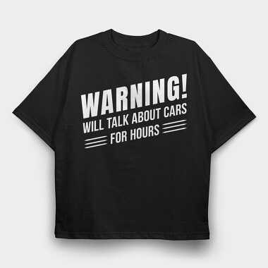 Talk About Cars for Hours, Tricou Oversize Barbati (Unisex)