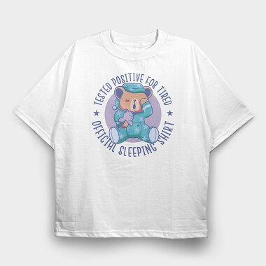 Tested Positive for Tired, Tricou Oversize Barbati (Unisex)