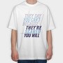 They Say You Can T Because They Re Scared You Will, Tricou Oversize Barbati (Unisex)