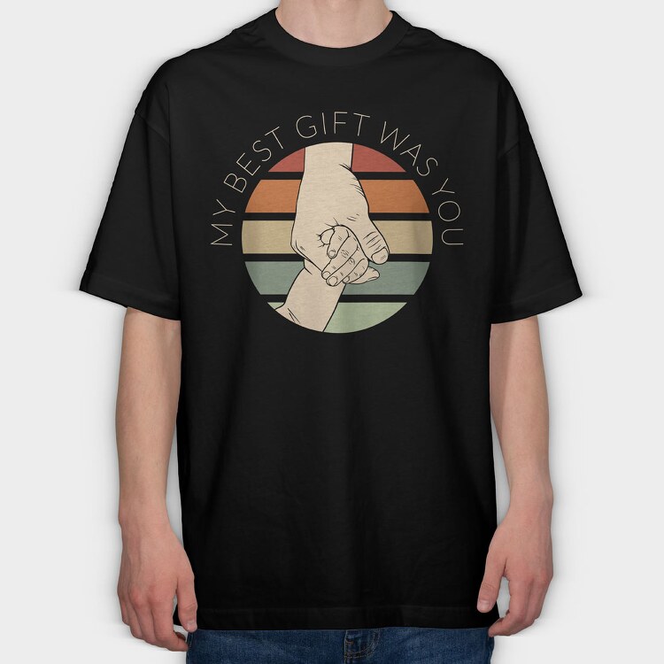 My Best Gift Was You, Tricou Oversize Barbati (Unisex)
