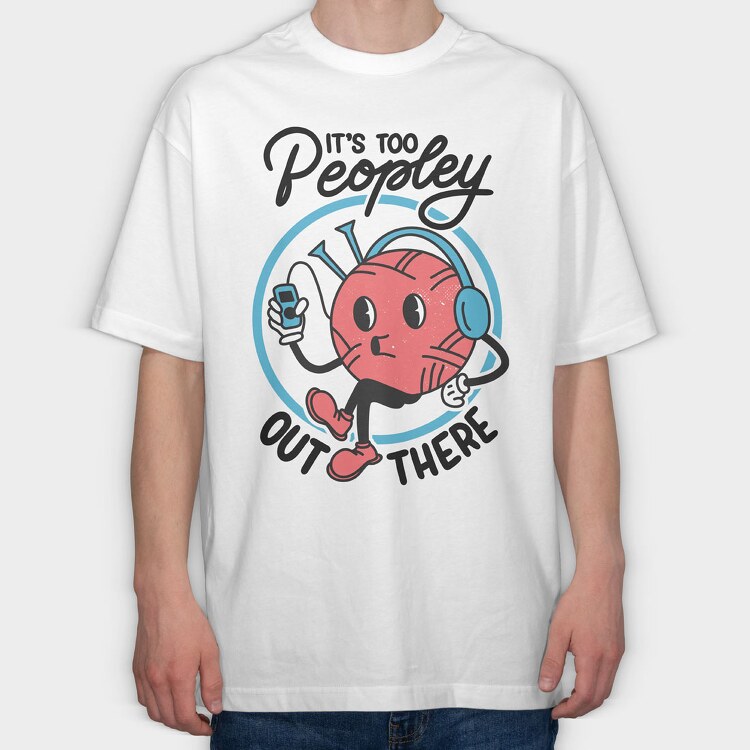 Its Too Peopely Outside, Tricou Oversize Barbati (Unisex)