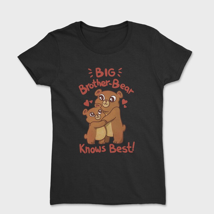 Big Bear Brother Knows Best, Tricou Femei