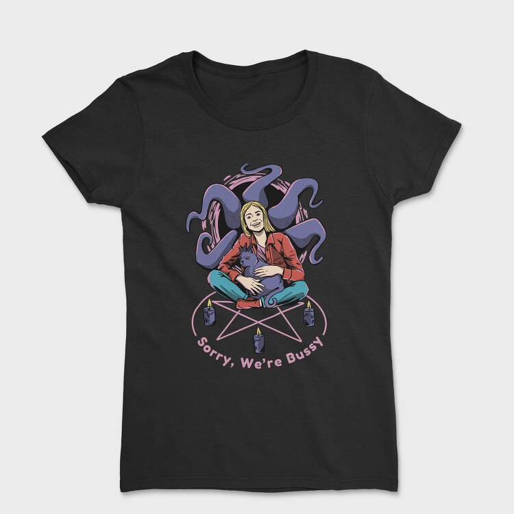 Satanic Woman And Cat In Ritual Sorry We Are Bussy, Tricou Femei