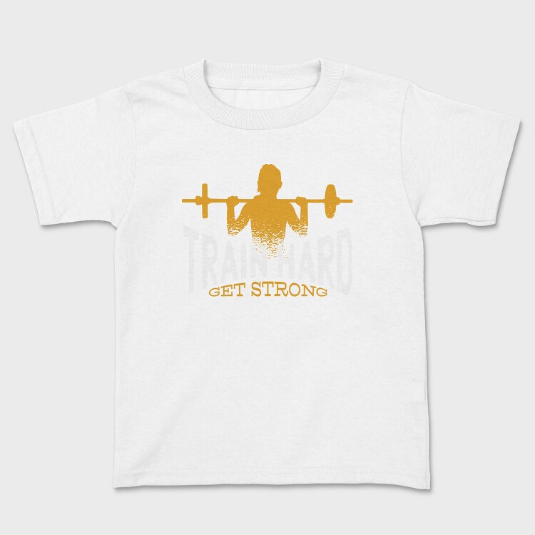 Train Hard Get Strong Crossfit Quote, Tricou Copii