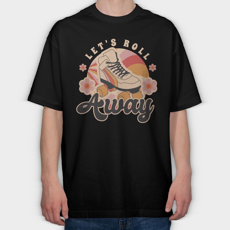 Lets Roll Away, Tricou Oversize Barbati (Unisex)