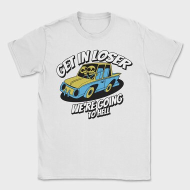 Skeleton Get in Loser, Tricou Barbati (Unisex)