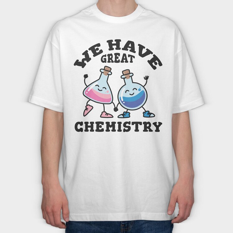We Have Great Chemistry, Tricou Oversize Barbati (Unisex)