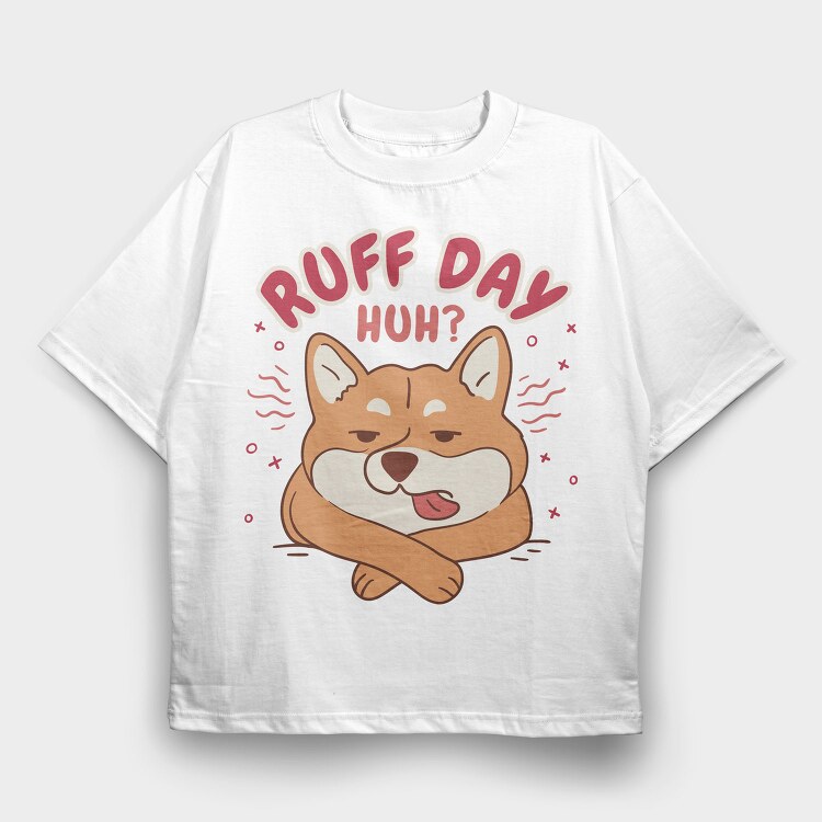 Ruff Day Funny Pet Dog Quote, Tricou Oversize Barbati (Unisex)
