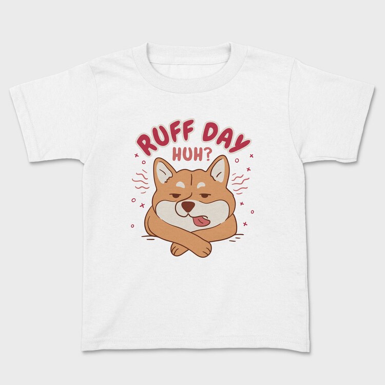 Ruff Day Funny Pet Dog Quote, Tricou Copii