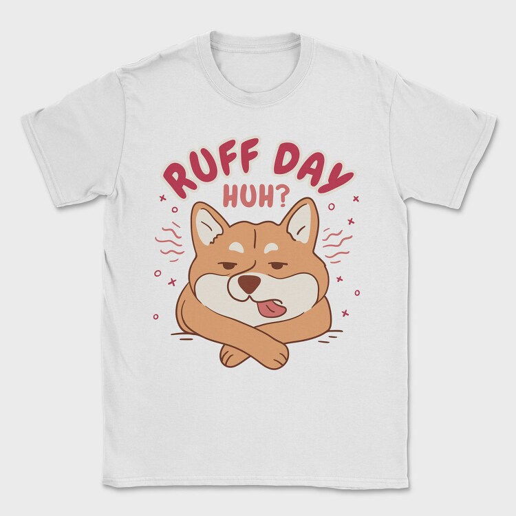 Ruff Day Funny Pet Dog Quote, Tricou Barbati (Unisex)