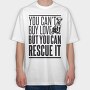 Rescue Pets Quote Can T Buy Love But Can Rescue It, Tricou Oversize Barbati (Unisex)