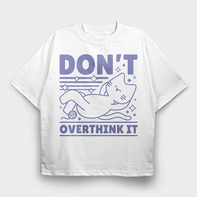 Dont Overthink Cat, Tricou Oversize Barbati (Unisex)