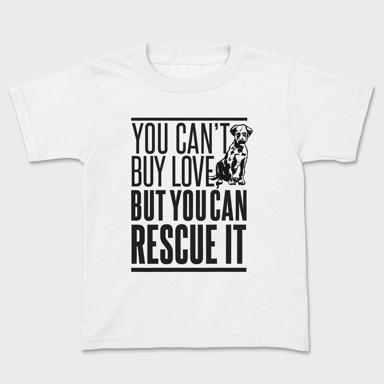 Rescue Pets Quote Can T Buy Love But Can Rescue It, Tricou Copii