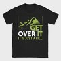 Get Over It Just A Hill, Tricou Barbati (Unisex)