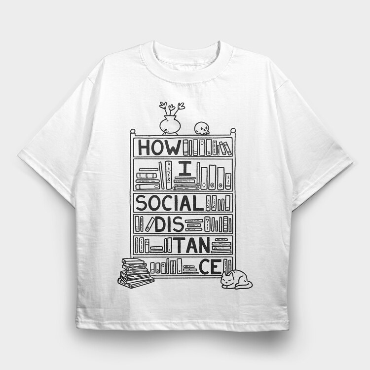 How I Social Distance, Tricou Oversize Barbati (Unisex)