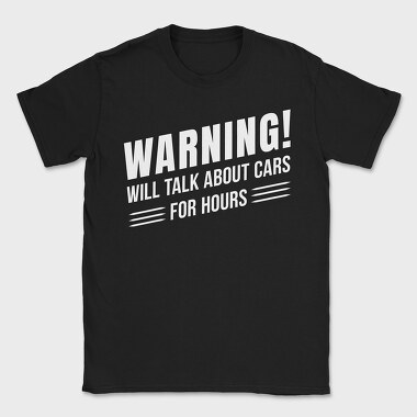 Talk About Cars for Hours, Tricou Barbati (Unisex)