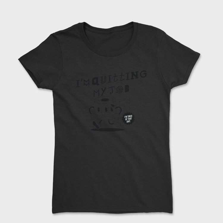 Quitting Job Coffee, Tricou Femei