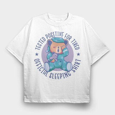 Tested Positive for Tired, Tricou Oversize Barbati (Unisex)