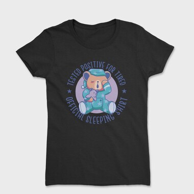 Tested Positive for Tired, Tricou Femei