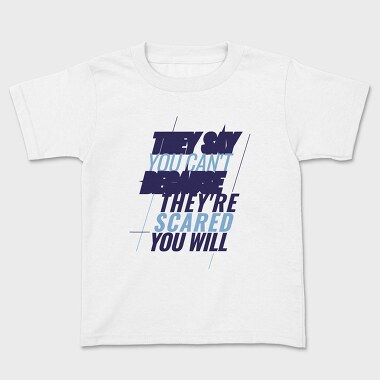 They Say You Can T Because They Re Scared You Will, Tricou Copii