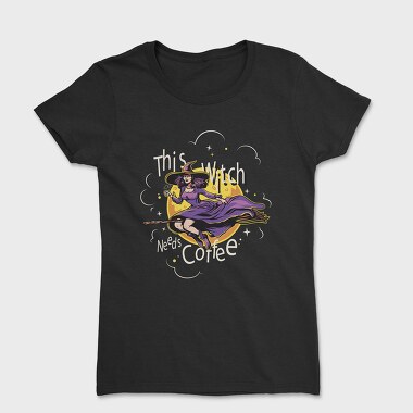 This Witch Needs Cofee, Tricou Femei