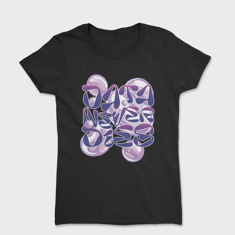 Y3K Data Never Dies Bubbles, Tricou Femei