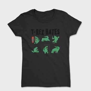 Trex Hates, Tricou Femei