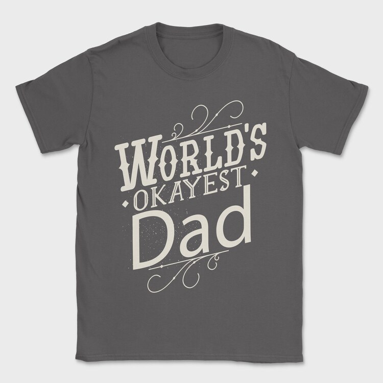 Worlds Okayest Dad Quote, Tricou Barbati (Unisex)