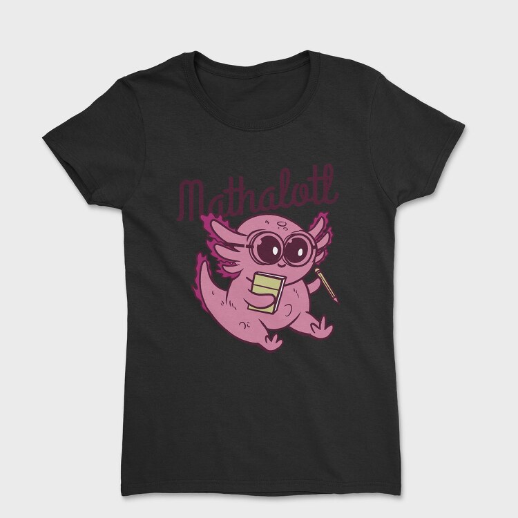 Playful Axolotl Mathalotl, Tricou Femei