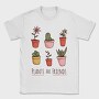 Plants Are Friends, Tricou Barbati (Unisex)