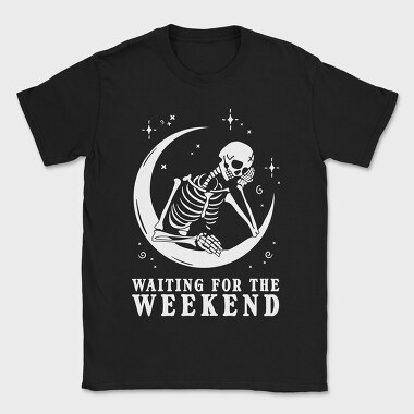Waiting for the Weekend Skeleton, Tricou Barbati (Unisex)