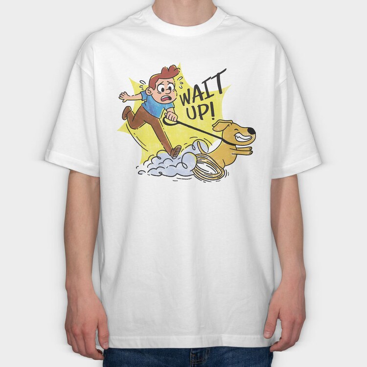 Wait Up Guy Walking Dog, Tricou Oversize Barbati (Unisex)