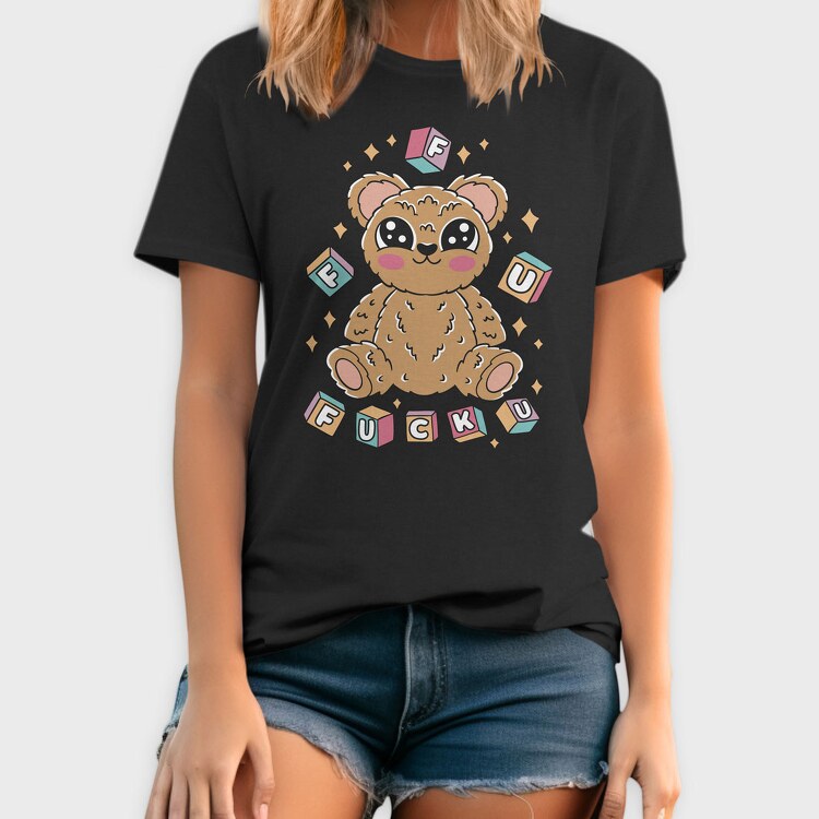 F U Teddy Bear, Tricou Barbati (Unisex)