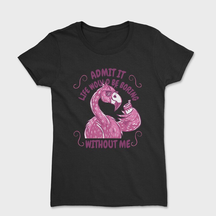 Pink Flamingo Funny Crazy Quote, Tricou Femei