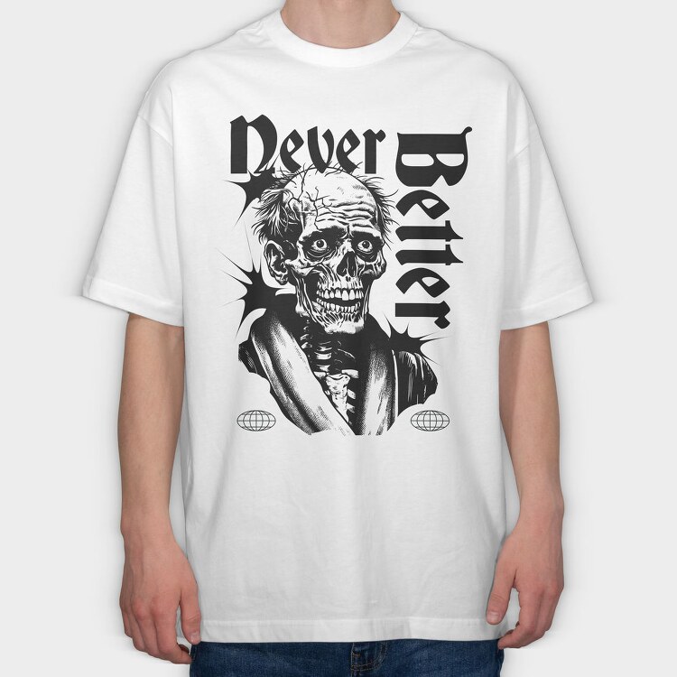 Never Better Skull, Tricou Oversize Barbati (Unisex)
