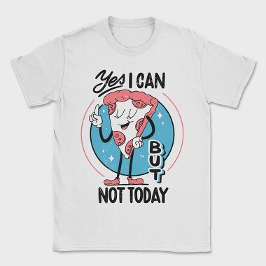 Yes I Can but Not Today, Tricou Barbati (Unisex)