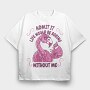 Pink Flamingo Funny Crazy Quote, Tricou Oversize Barbati (Unisex)