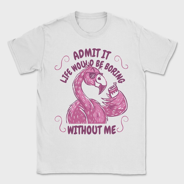 Pink Flamingo Funny Crazy Quote, Tricou Barbati (Unisex)