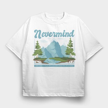 Nevermind Mountain Quote, Tricou Oversize Barbati (Unisex)