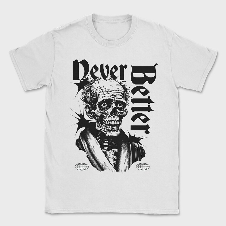 Never Better Skull, Tricou Barbati (Unisex)