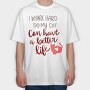 Work Hard So My Cat Have Better Life, Tricou Oversize Barbati (Unisex)