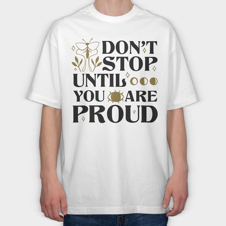 Nature Inspired Motivational Proud Quote, Tricou Oversize Barbati (Unisex)